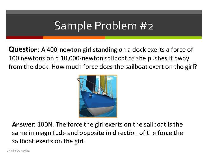 Sample Problem #2 Question: A 400 -newton girl standing on a dock exerts a