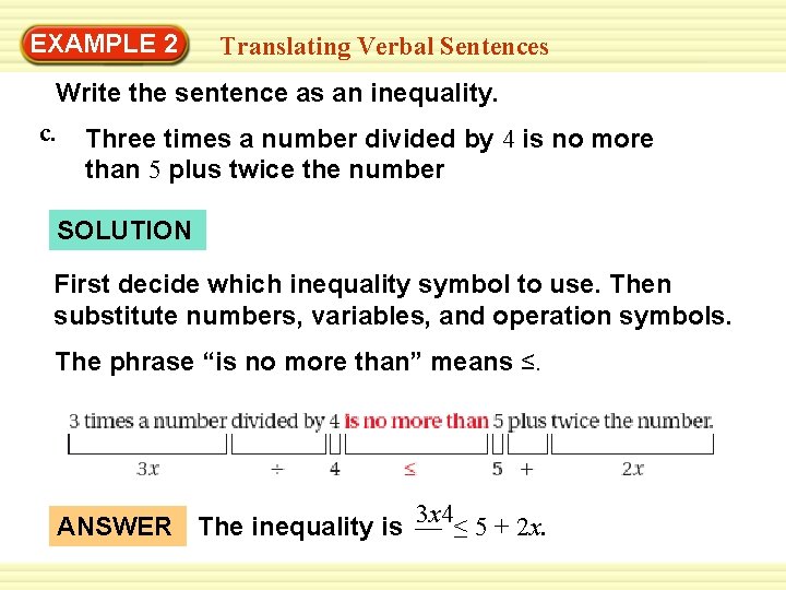 EXAMPLE 2 Translating Verbal Sentences Write the sentence as an inequality. c. Three times