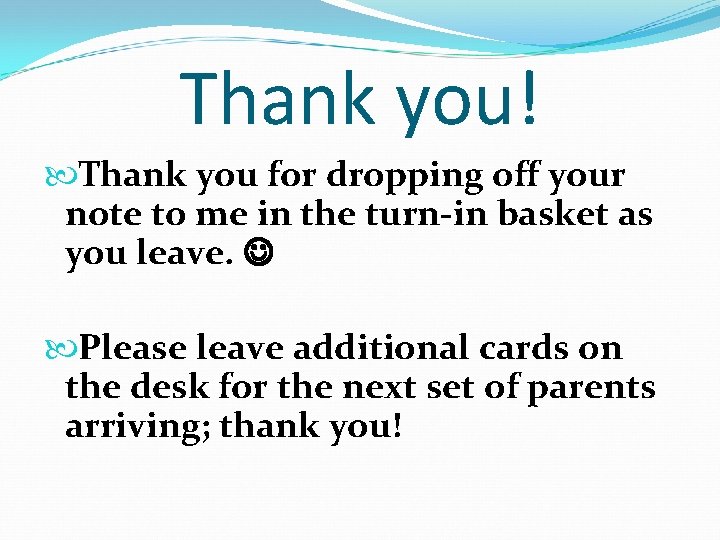 Thank you! Thank you for dropping off your note to me in the turn-in