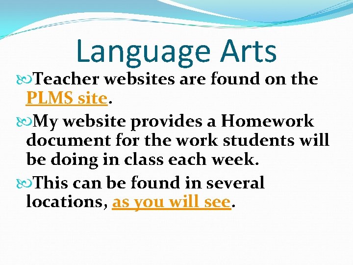 Language Arts Teacher websites are found on the PLMS site. My website provides a