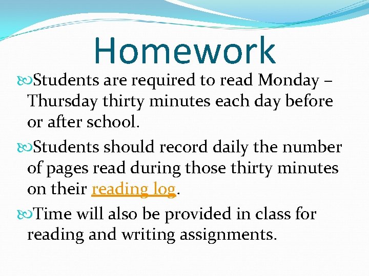 Homework Students are required to read Monday – Thursday thirty minutes each day before