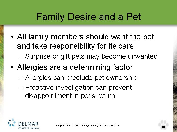 Family Desire and a Pet • All family members should want the pet and