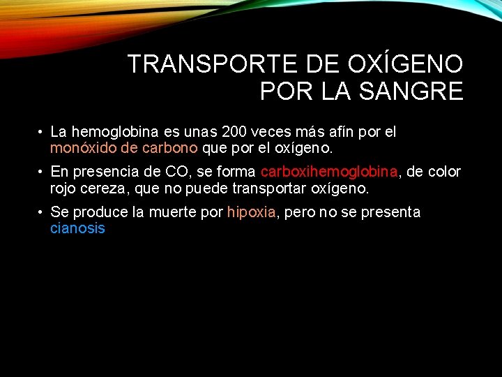 TRANSPORTE DE OXÍGENO POR LA SANGRE • La hemoglobina es unas 200 veces más