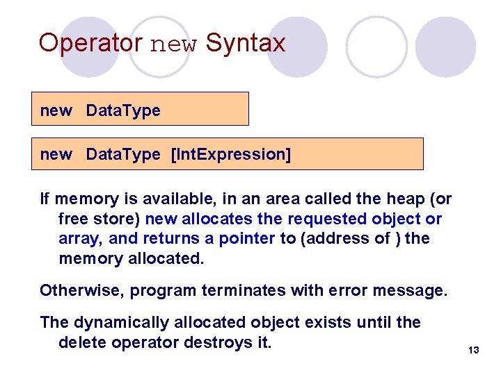 Operator new Syntax new Data. Type [Int. Expression] If memory is available, in an