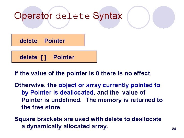 Operator delete Syntax delete Pointer delete [ ] Pointer If the value of the