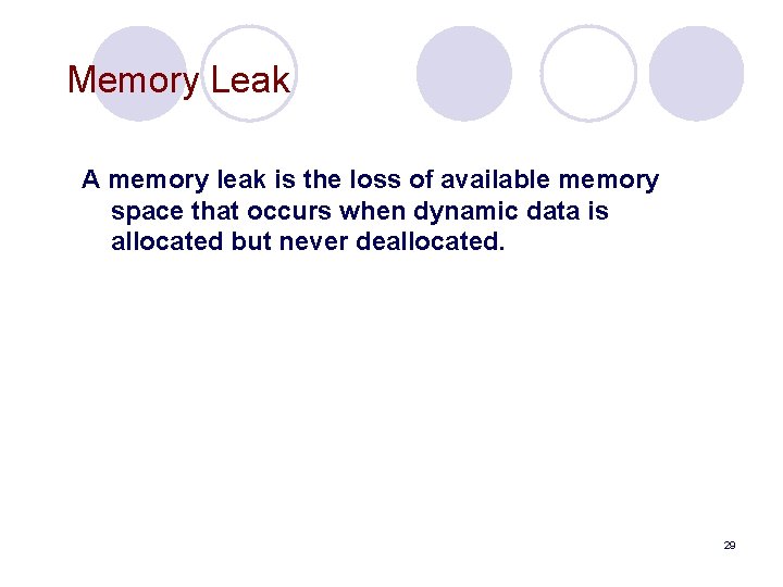 Memory Leak A memory leak is the loss of available memory space that occurs