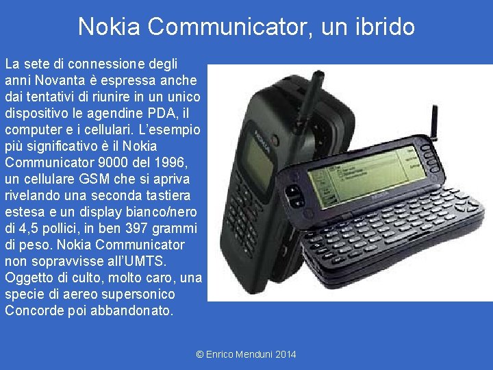 Nokia Communicator, un ibrido La sete di connessione degli anni Novanta è espressa anche