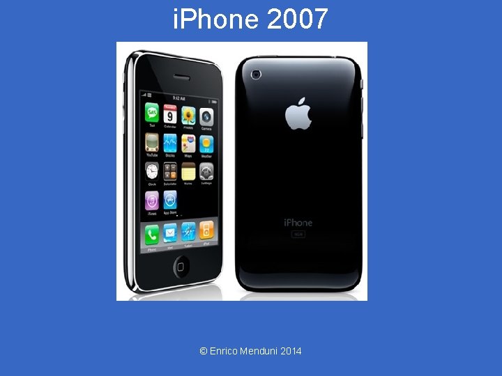 i. Phone 2007 © Enrico Menduni 2014 