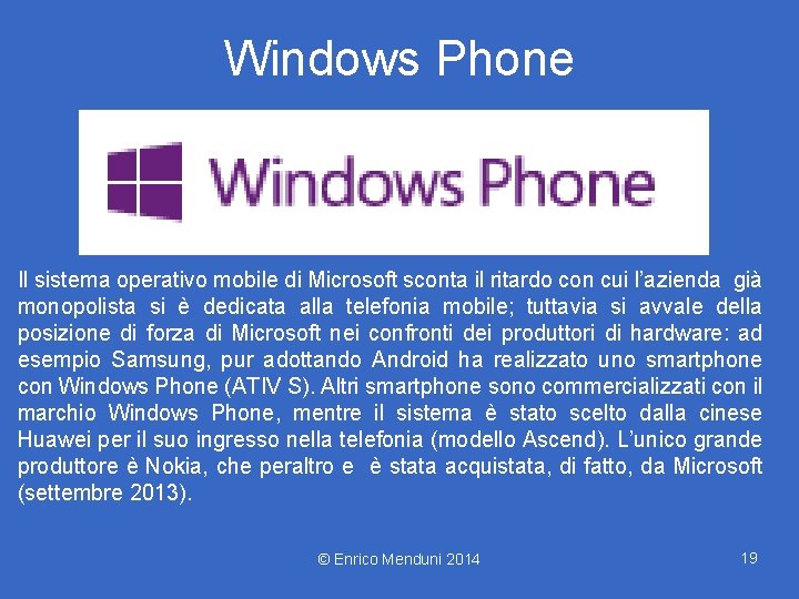 Windows Phone Il sistema operativo mobile di Microsoft sconta il ritardo con cui l’azienda