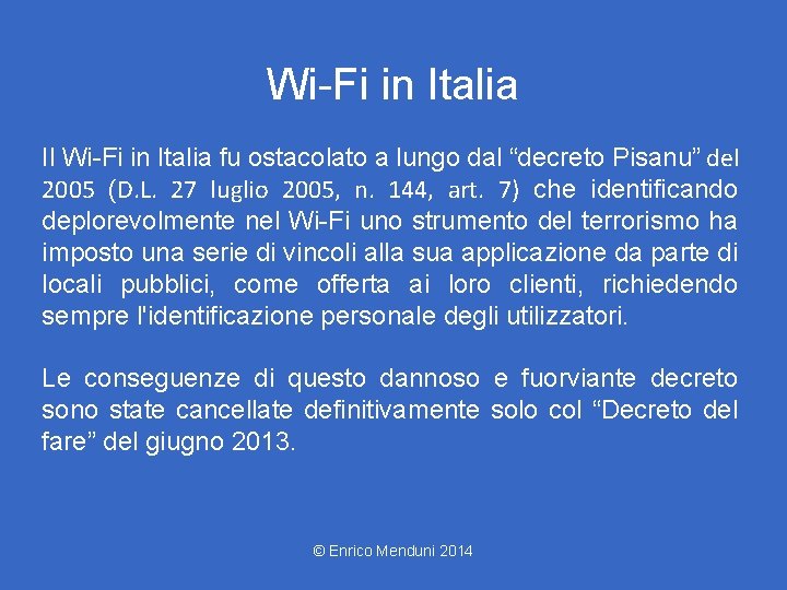 Wi-Fi in Italia Il Wi-Fi in Italia fu ostacolato a lungo dal “decreto Pisanu”