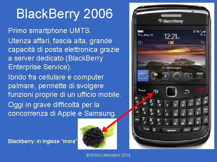 Black. Berry 2006 Primo smartphone UMTS. Utenza affari, fascia alta, grande capacità di posta