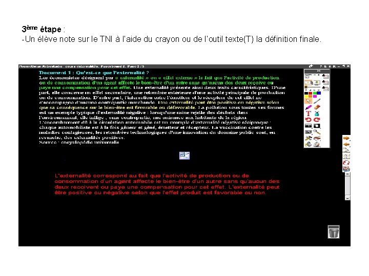 3ème étape : -Un élève note sur le TNI à l’aide du crayon ou