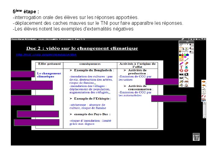 5ème étape : -interrogation orale des élèves sur les réponses apportées. -déplacement des caches
