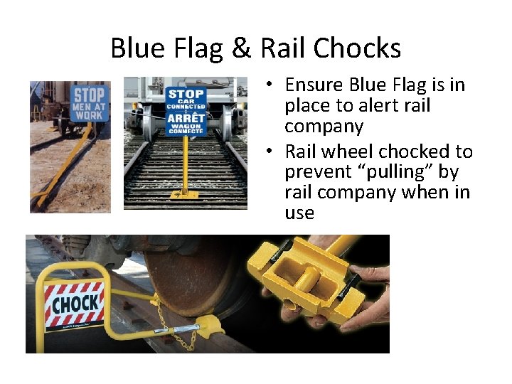 Blue Flag & Rail Chocks • Ensure Blue Flag is in place to alert