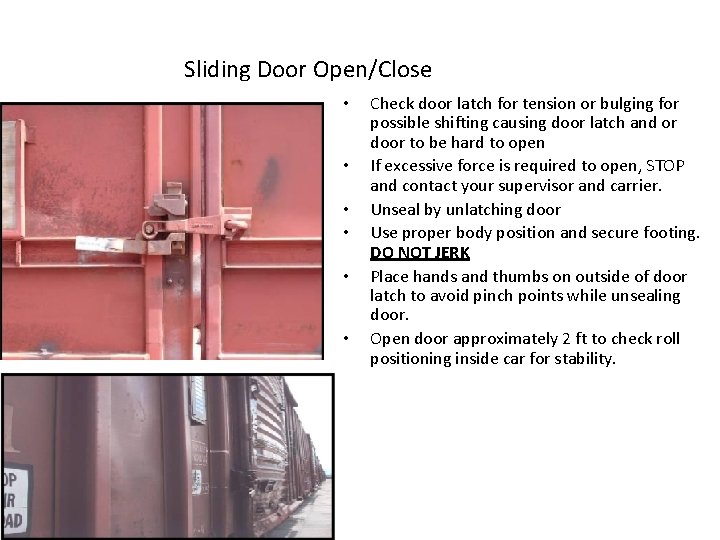 Sliding Door Open/Close • • • Check door latch for tension or bulging for