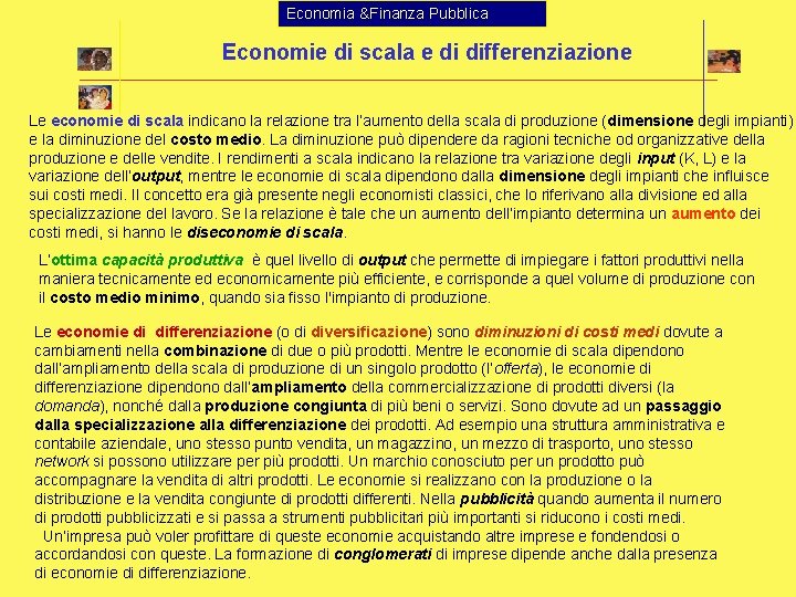Economia &Finanza Pubblica Economie di scala e di differenziazione Le economie di scala indicano