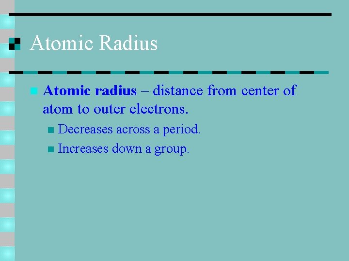 Atomic Radius n Atomic radius – distance from center of atom to outer electrons.