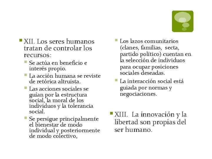 § XII. Los seres humanos tratan de controlar los recursos: § Se actúa en