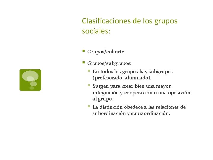 Clasificaciones de los grupos sociales: § Grupos/cohorte. § Grupos/subgrupos: § En todos los grupos