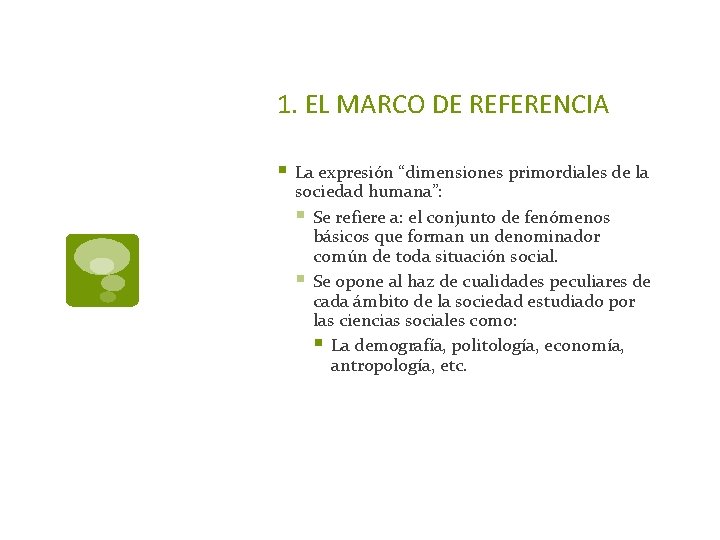 1. EL MARCO DE REFERENCIA § La expresión “dimensiones primordiales de la sociedad humana”:
