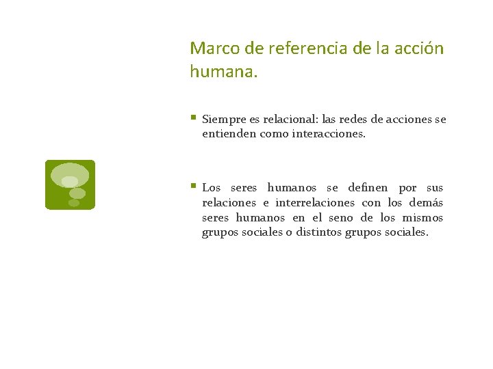 Marco de referencia de la acción humana. § Siempre es relacional: las redes de