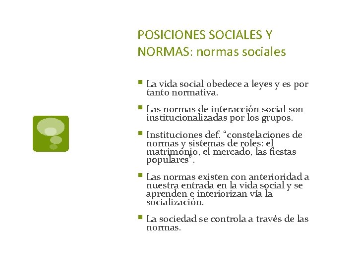 POSICIONES SOCIALES Y NORMAS: normas sociales § La vida social obedece a leyes y