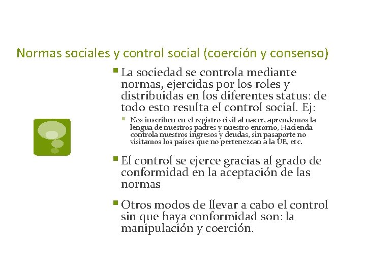 Normas sociales y control social (coerción y consenso) § La sociedad se controla mediante