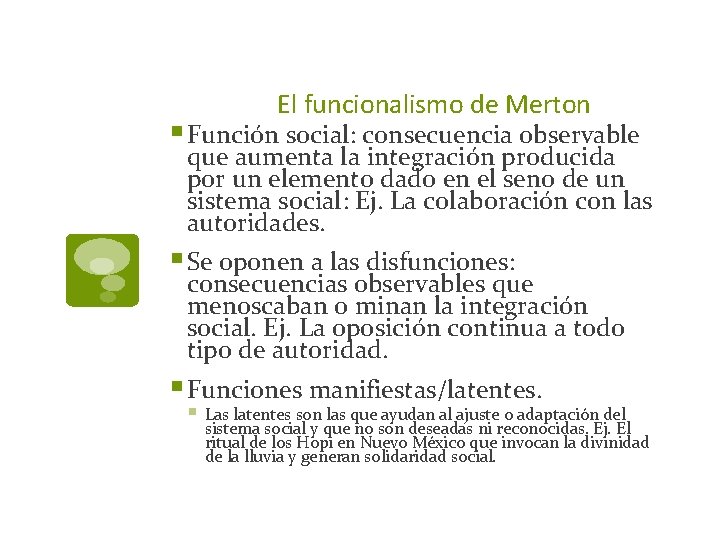 El funcionalismo de Merton § Función social: consecuencia observable que aumenta la integración producida