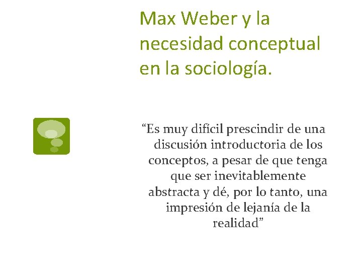 Max Weber y la necesidad conceptual en la sociología. “Es muy difícil prescindir de