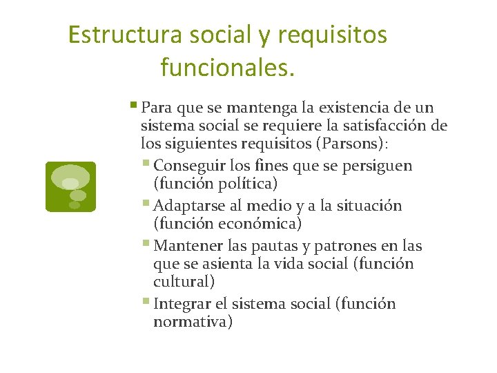 Estructura social y requisitos funcionales. § Para que se mantenga la existencia de un