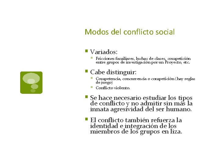 Modos del conflicto social § Variados: § Fricciones familiares, luchas de clases, competición entre