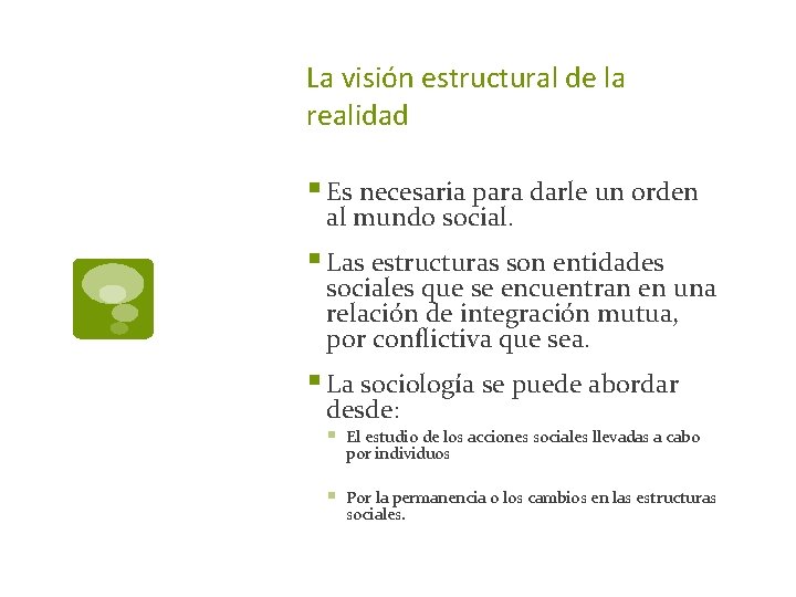 La visión estructural de la realidad § Es necesaria para darle un orden al