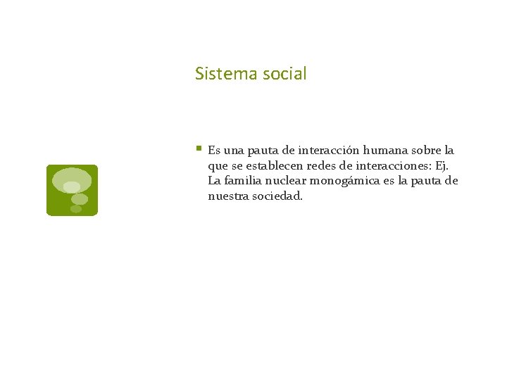 Sistema social § Es una pauta de interacción humana sobre la que se establecen