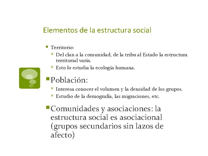 Elementos de la estructura social § Territorio: § Del clan a la comunidad, de