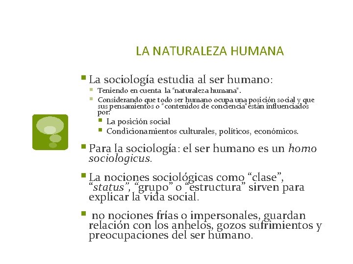 LA NATURALEZA HUMANA § La sociología estudia al ser humano: § § Teniendo en