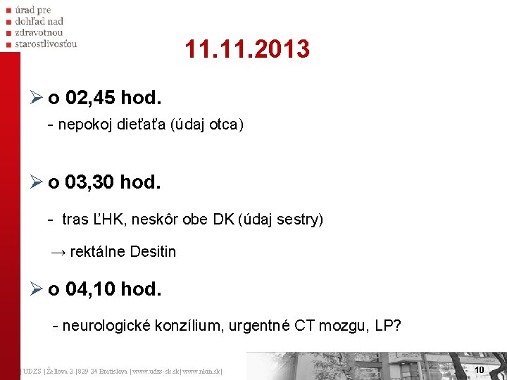 11. 2013 Ø o 02, 45 hod. - nepokoj dieťaťa (údaj otca) Ø o