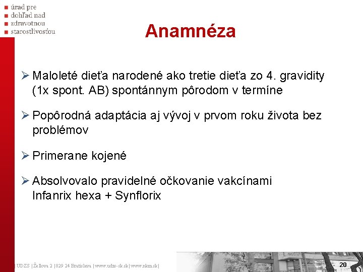 Anamnéza Ø Maloleté dieťa narodené ako tretie dieťa zo 4. gravidity (1 x Anamnéza Ø Maloleté dieťa narodené ako tretie dieťa zo 4. gravidity (1 x