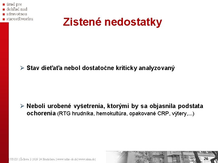 Zistené nedostatky Ø Stav dieťaťa nebol dostatočne kriticky analyzovaný Ø Neboli urobené vyšetrenia, ktorými