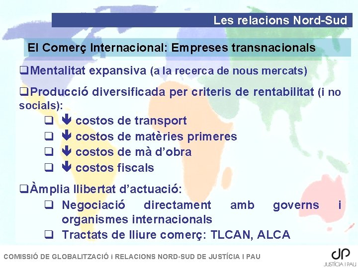 Les relacions Nord-Sud El Comerç Internacional: Empreses transnacionals q. Mentalitat expansiva (a la recerca