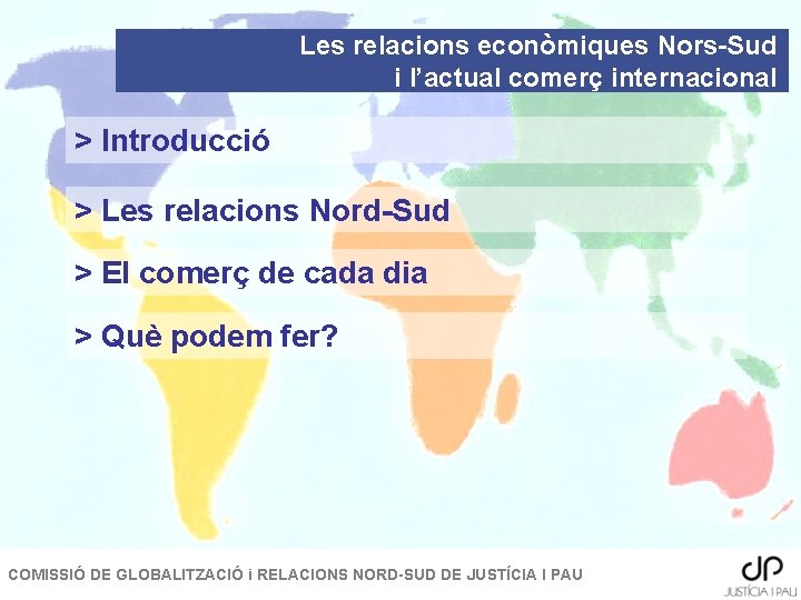 Les relacions econòmiques Nors-Sud i l’actual comerç internacional > Introducció > Les relacions Nord-Sud