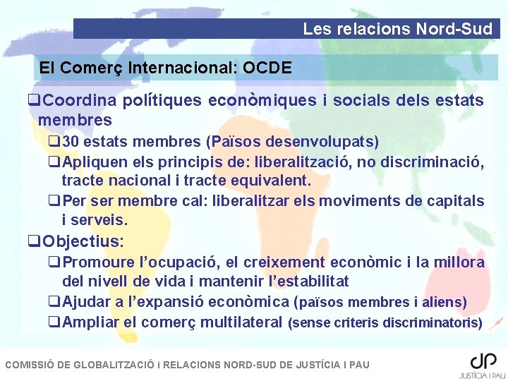 Les relacions Nord-Sud El Comerç Internacional: OCDE q. Coordina polítiques econòmiques i socials dels