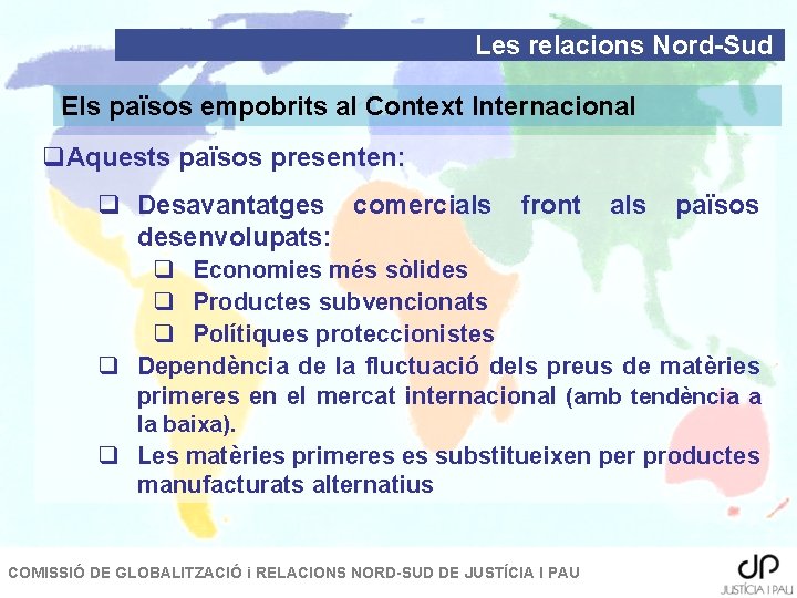 Les relacions Nord-Sud Els països empobrits al Context Internacional q. Aquests països presenten: q