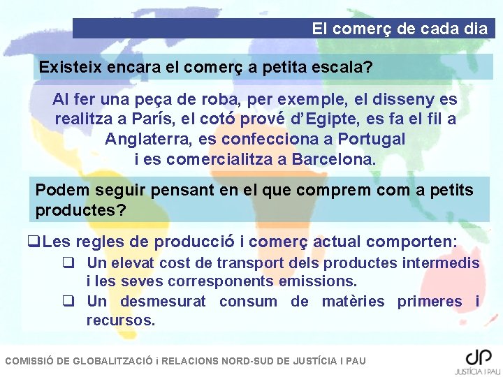 El comerç de cada dia Existeix encara el comerç a petita escala? Al fer