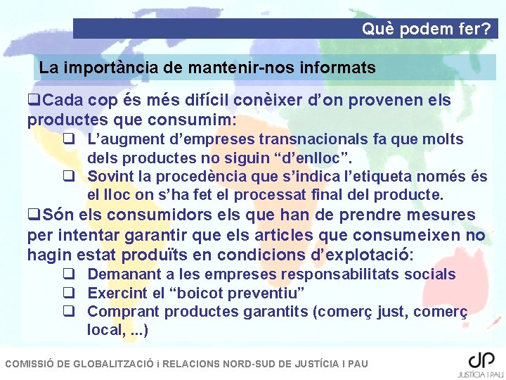 Què podem fer? La importància de mantenir-nos informats q. Cada cop és més difícil