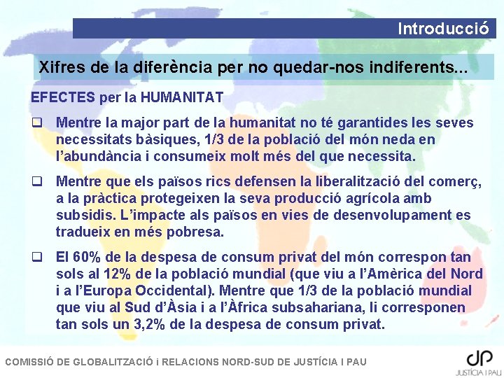 Introducció Xifres de la diferència per no quedar-nos indiferents. . . EFECTES per la