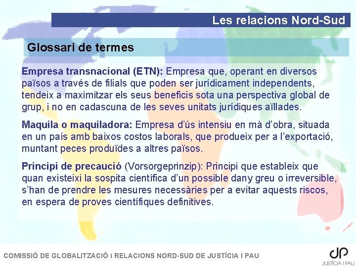 Les relacions Nord-Sud Glossari de termes Empresa transnacional (ETN): Empresa que, operant en diversos