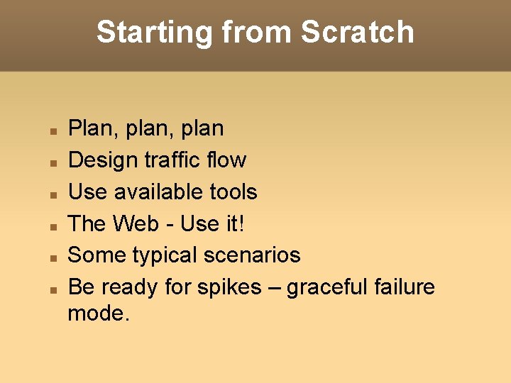 Starting from Scratch Plan, plan Design traffic flow Use available tools The Web - Starting from Scratch Plan, plan Design traffic flow Use available tools The Web -