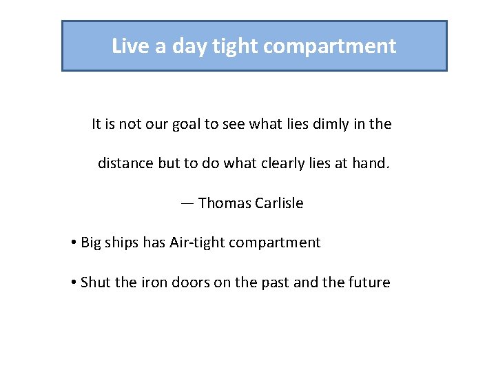 Live a day tight compartment It is not our goal to see what lies Live a day tight compartment It is not our goal to see what lies