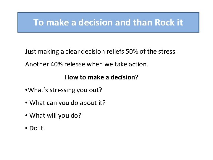 To make a decision and than Rock it Just making a clear decision reliefs To make a decision and than Rock it Just making a clear decision reliefs