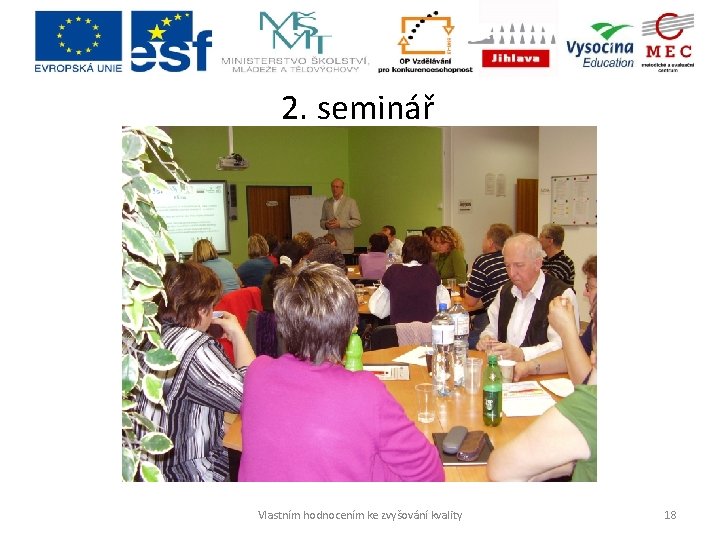 2. seminář Vlastním hodnocením ke zvyšování kvality 18 